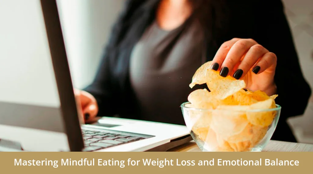 Mastering Mindful Eating for Weight Loss and Emotional Balance